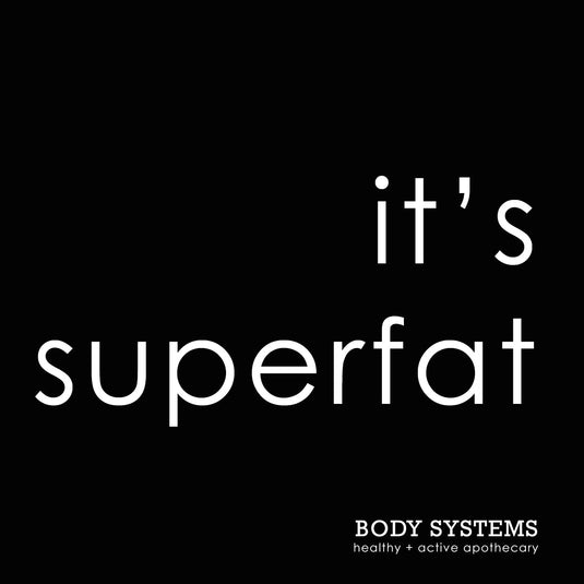 SUPERFATTING isn't about what you think