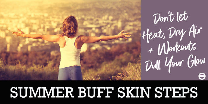 SUMMER BUFF SKIN STEPS